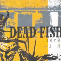 Dead Fish : Zero e Um